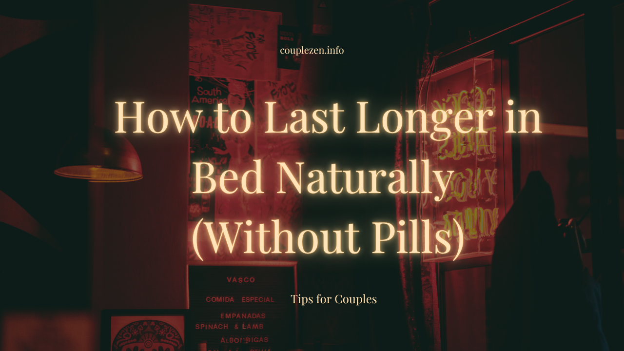 How to Last Longer in Bed Naturally