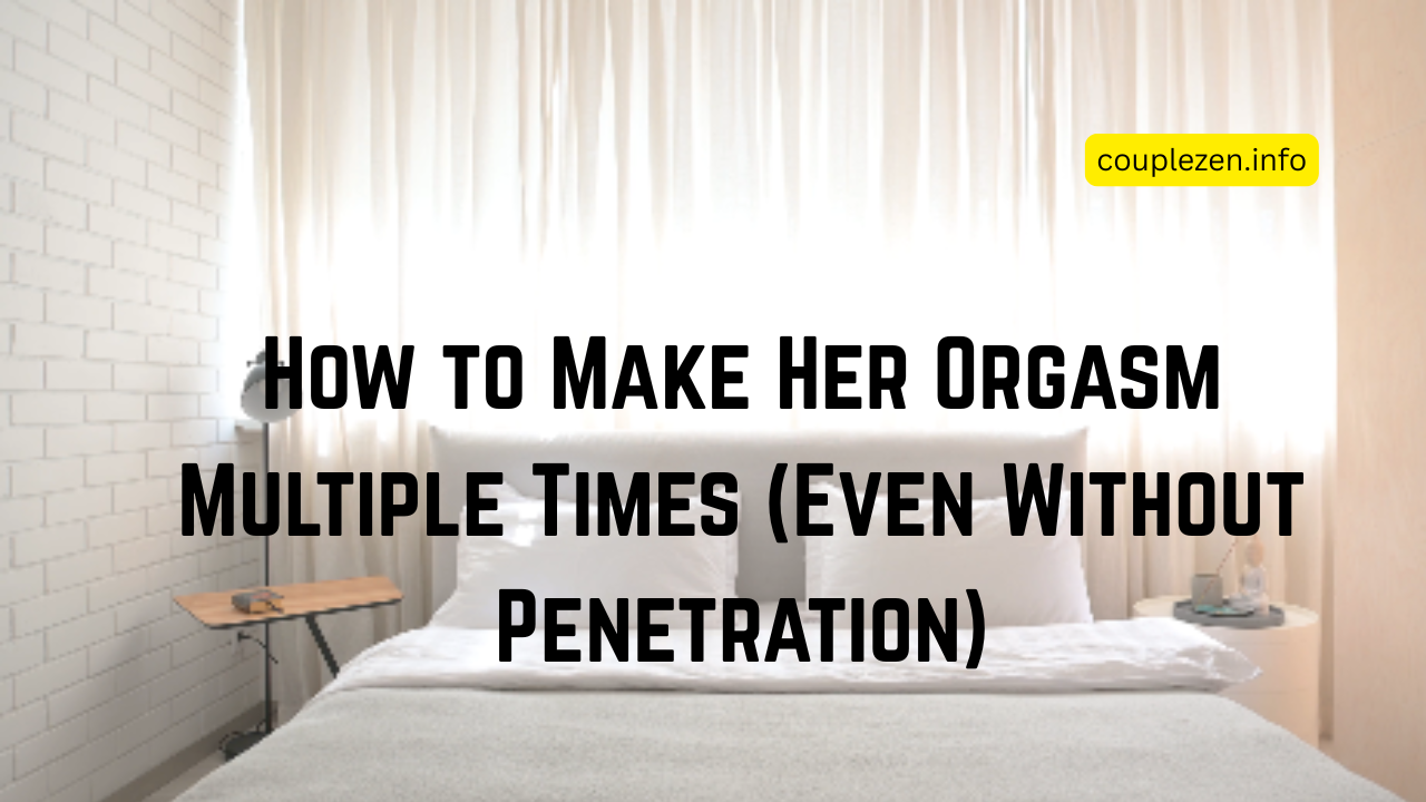 How to Make Her Orgasm Multiple Times