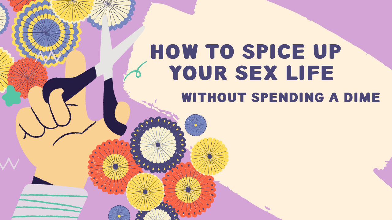 How to Spice Up Your Sex Life Without Spending a Dime